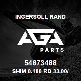 54673488 Ingersoll Rand SHIM 0.100 RD 33.00/ 25.20X0.100 | AGA Parts