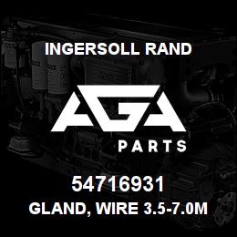 54716931 Ingersoll Rand GLAND, WIRE 3.5-7.0MM GREY | AGA Parts