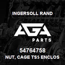 54764758 Ingersoll Rand NUT, CAGE TS5 ENCLOSED | AGA Parts