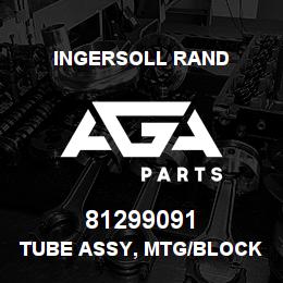 81299091 Ingersoll Rand TUBE ASSY, MTG/BLOCK/MTG BLOCK NFPA99 VAC | AGA Parts