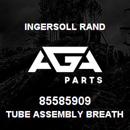 85585909 Ingersoll Rand TUBE ASSEMBLY BREATHER RIGHT TS 10 | AGA Parts