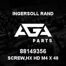 88149356 Ingersoll Rand SCREW,HX HD M4 X 40 | AGA Parts