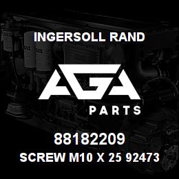 88182209 Ingersoll Rand SCREW M10 X 25 92473586/88182209 | AGA Parts