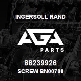 88239926 Ingersoll Rand SCREW BN00700 | AGA Parts