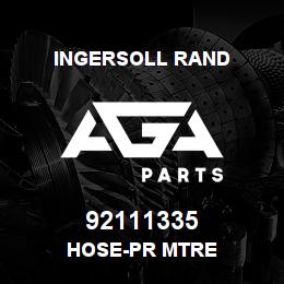 92111335 Ingersoll Rand HOSE-PR MTRE | AGA Parts