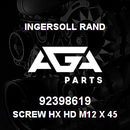 92398619 Ingersoll Rand SCREW HX HD M12 X 45 | AGA Parts