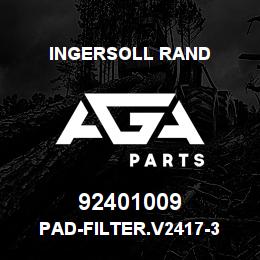 92401009 Ingersoll Rand PAD-FILTER.V2417-3 | AGA Parts