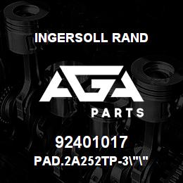 92401017 Ingersoll Rand PAD.2A252TP-3"" | AGA Parts