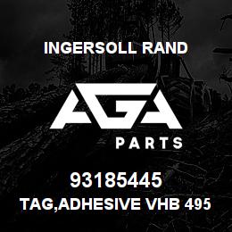 93185445 Ingersoll Rand TAG,ADHESIVE VHB 4950F | AGA Parts