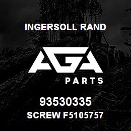 93530335 Ingersoll Rand SCREW F5105757 | AGA Parts