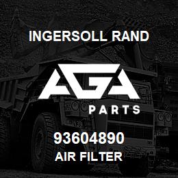 93604890 Ingersoll Rand AIR FILTER | AGA Parts