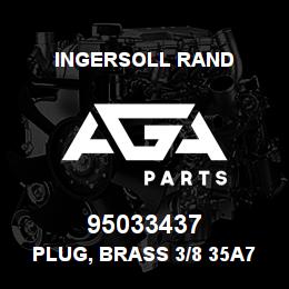95033437 Ingersoll Rand PLUG, BRASS 3/8 35A7B4 | AGA Parts