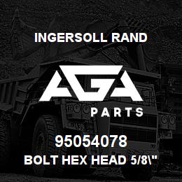 95054078 Ingersoll Rand BOLT HEX HEAD 5/8" X 1-1/4" | AGA Parts