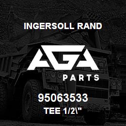 95063533 Ingersoll Rand TEE 1/2" | AGA Parts