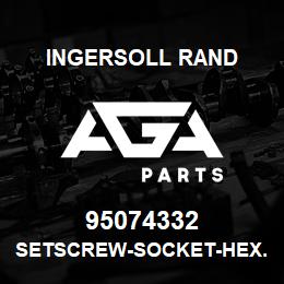95074332 Ingersoll Rand SETSCREW-SOCKET-HEX.109A2A28 | AGA Parts