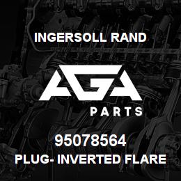 95078564 Ingersoll Rand PLUG- INVERTED FLARE-1/4.80A10S2 | AGA Parts