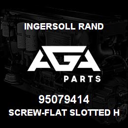 95079414 Ingersoll Rand SCREW-FLAT SLOTTED HEAD.77A2C144 | AGA Parts