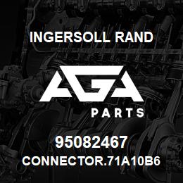 95082467 Ingersoll Rand CONNECTOR.71A10B6 | AGA Parts