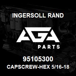95105300 Ingersoll Rand CAPSCREW-HEX 5/16-18X2 35A2D64 | AGA Parts