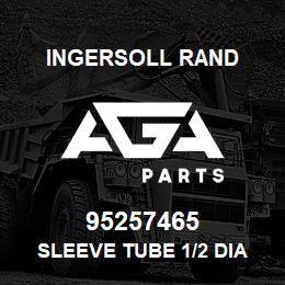 95257465 Ingersoll Rand SLEEVE TUBE 1/2 DIA 37DEG FLARE | AGA Parts