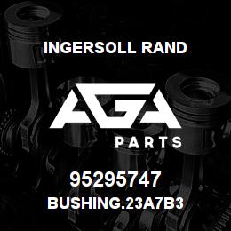 95295747 Ingersoll Rand BUSHING.23A7B3 | AGA Parts