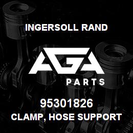 95301826 Ingersoll Rand CLAMP, HOSE SUPPORT | AGA Parts