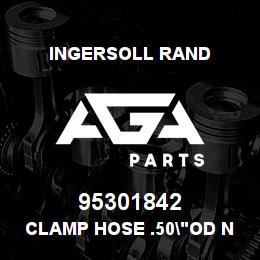 95301842 Ingersoll Rand CLAMP HOSE .50"OD NEOPRENE COATED | AGA Parts