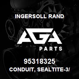95318325 Ingersoll Rand CONDUIT, SEALTITE-3/8 225A24U38 | AGA Parts