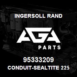 95333209 Ingersoll Rand CONDUIT-SEALTITE 225A24U50 | AGA Parts