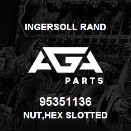 95351136 Ingersoll Rand NUT,HEX SLOTTED | AGA Parts