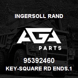 95392460 Ingersoll Rand KEY-SQUARE RD ENDS.13A9C35 | AGA Parts