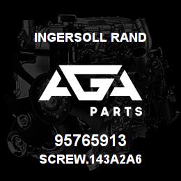95765913 Ingersoll Rand SCREW.143A2A6 | AGA Parts