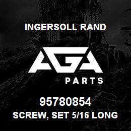95780854 Ingersoll Rand SCREW, SET 5/16 LONG | AGA Parts