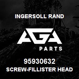 95930632 Ingersoll Rand SCREW-FILLISTER HEAD.87A2C109Z1 | AGA Parts