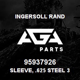 95937926 Ingersoll Rand SLEEVE, .625 STEEL 37 DEG. FLARE | AGA Parts