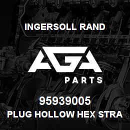 95939005 Ingersoll Rand PLUG HOLLOW HEX STRAIGHT THREAD 0.75 | AGA Parts