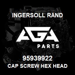 95939922 Ingersoll Rand CAP SCREW HEX HEAD | AGA Parts