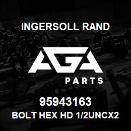 95943163 Ingersoll Rand BOLT HEX HD 1/2UNCX2-1/2 LG | AGA Parts