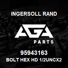 95943163 Ingersoll Rand BOLT HEX HD 1/2UNCX2-1/2 LG | AGA Parts