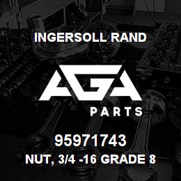 95971743 Ingersoll Rand NUT, 3/4 -16 GRADE 8 HEX | AGA Parts