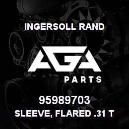 95989703 Ingersoll Rand SLEEVE, FLARED .31 TUBE | AGA Parts