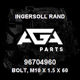 96704960 Ingersoll Rand BOLT, M10 X 1.5 X 60 | AGA Parts