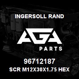 96712187 Ingersoll Rand SCR M12X30X1.75 HEX | AGA Parts