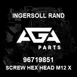 96719851 Ingersoll Rand SCREW HEX HEAD M12 X 16L | AGA Parts