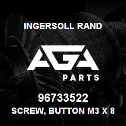 96733522 Ingersoll Rand SCREW, BUTTON M3 X 8 96733522 | AGA Parts