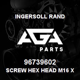 96739602 Ingersoll Rand SCREW HEX HEAD M16 X 140MM LONG | AGA Parts