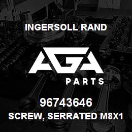 96743646 Ingersoll Rand SCREW, SERRATED M8X12 147M2HF61M3 | AGA Parts
