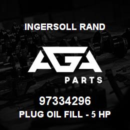 97334296 Ingersoll Rand PLUG OIL FILL - 5 HP SS | AGA Parts