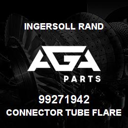 99271942 Ingersoll Rand CONNECTOR TUBE FLARED TYPE | AGA Parts