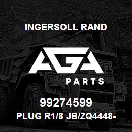 99274599 Ingersoll Rand PLUG R1/8 JB/ZQ4448-86 | AGA Parts